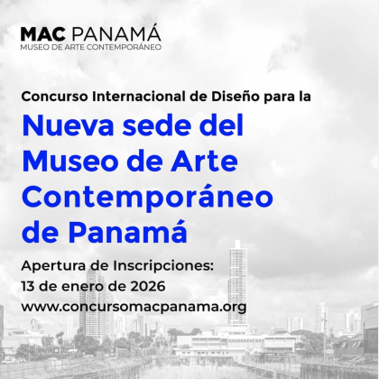 Concurso Internacional de Diseño para la Nueva Sede del Museo de Arte Contemporáneo de Panamá
